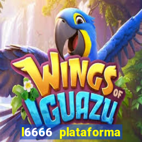 l6666 plataforma paga mesmo